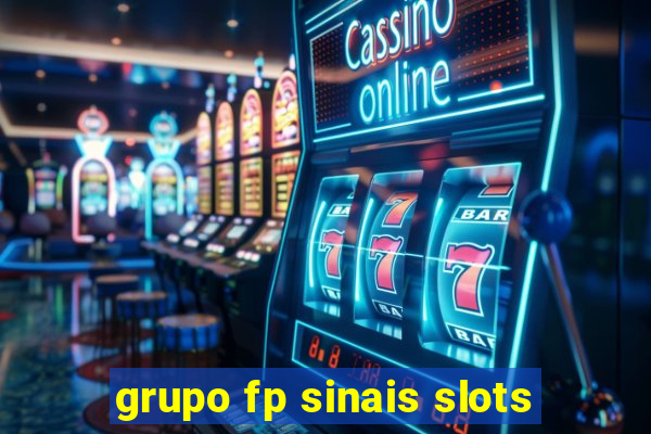 grupo fp sinais slots